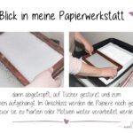 Blick in meine Papierwerkstatt, es zeigt wie das Papier im Rahmen abgetropft und auf Tücher gestürzt wird.